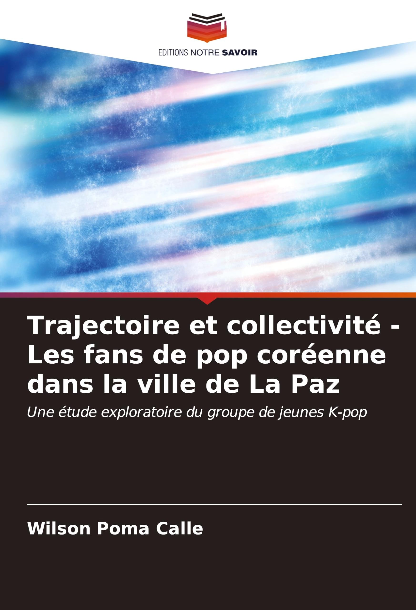 Trajectoire et collectivité - Les fans de pop coréenne dans la ville de La Paz: Une étude exploratoire du groupe de jeunes K-pop
