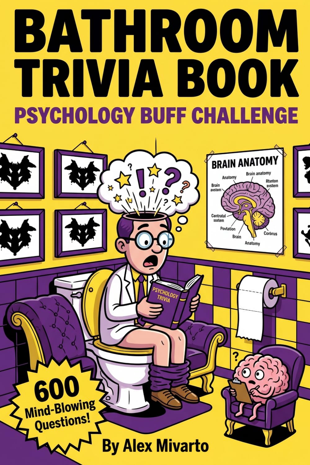 Bathroom Trivia Book: Psychology Buff Challenge: 600 Fun & Mind-Blowing Psychology Trivia Questions With Fun Fact, The Perfect Gag Gift for Curious Minds