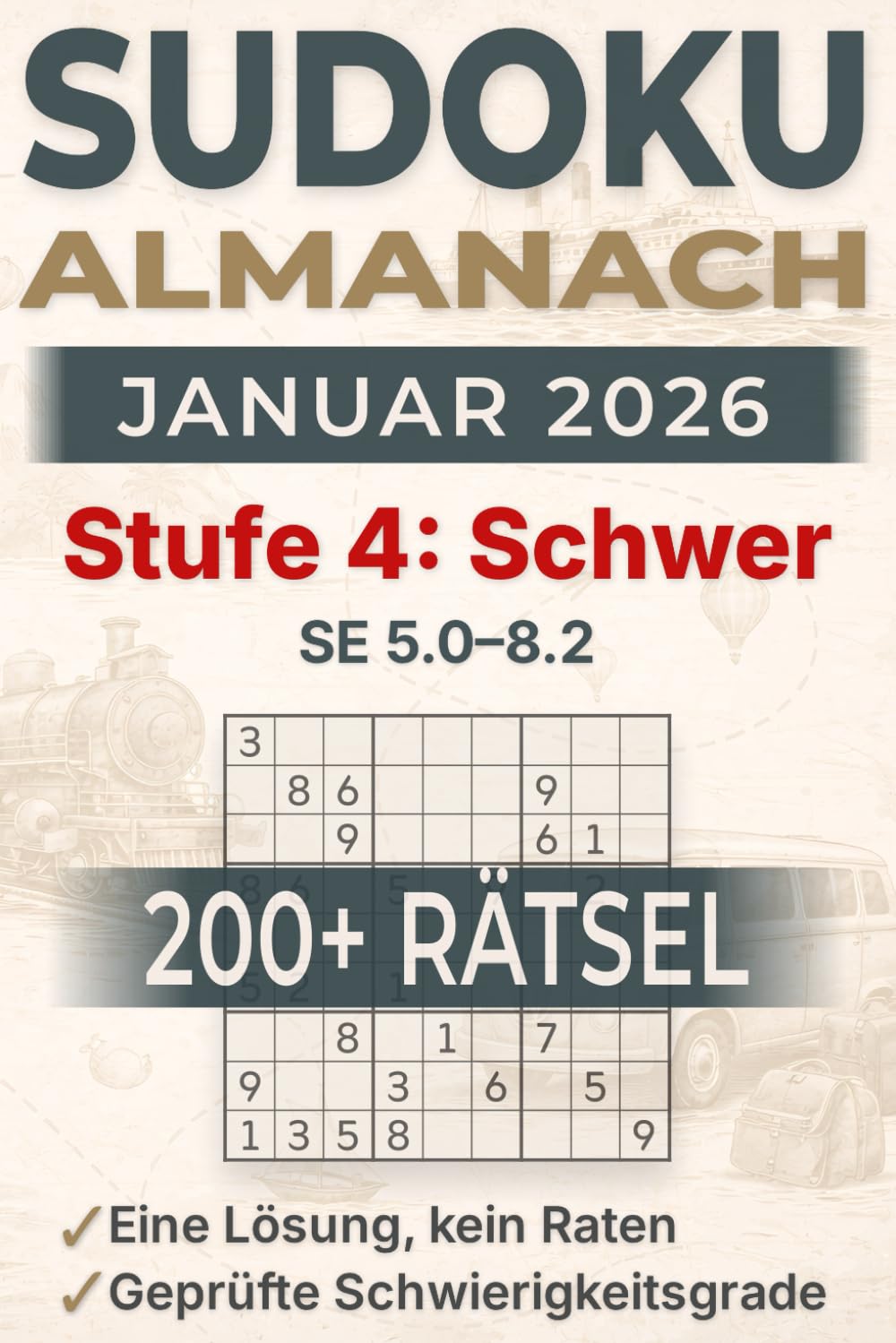 Sudoku Almanach – Januar 2026 – Stufe 4: Schwer: 200+ Sudoku-Rätsel im Großdruck für Erwachsene, 1 Rätsel pro Seite – SE 5.0–8.2 (von „schwer“ bis „richtig fies“) – eindeutige Lösung, kein Raten