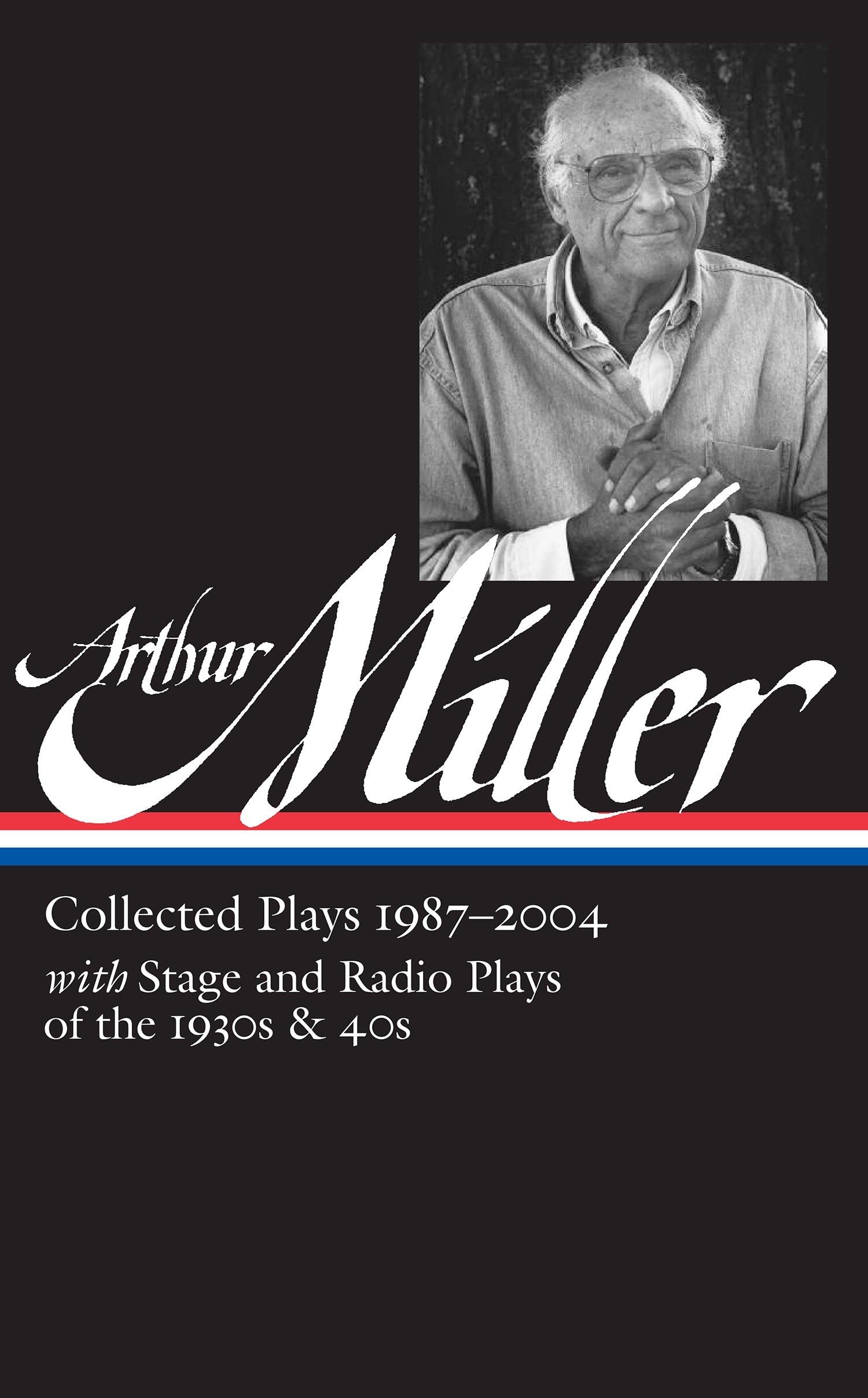 Arthur Miller: Collected Plays Vol. 3 1987-2004 (LOA #261) (Library of America Arthur Miller Edition)