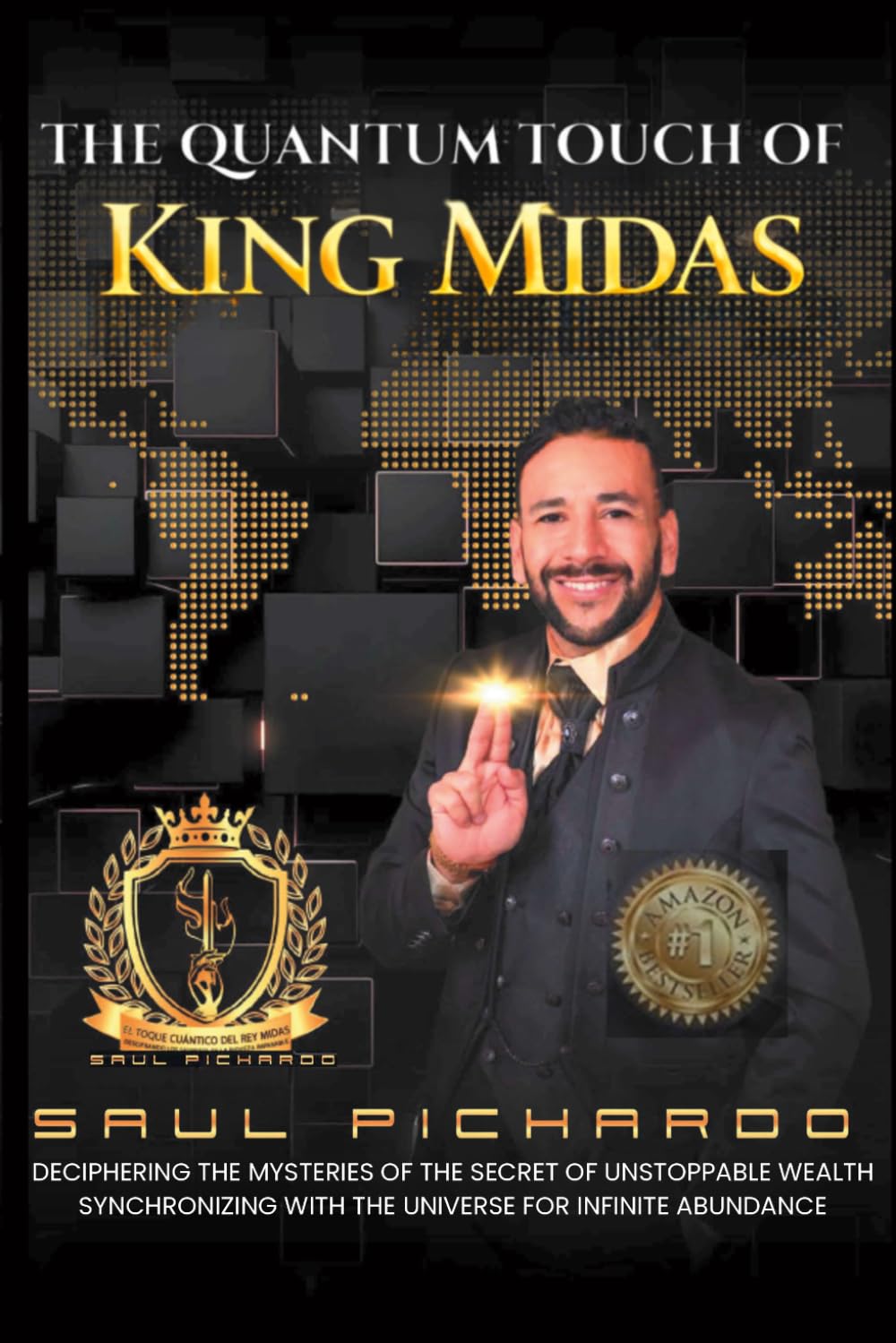 The Quantum Touch Of King Midas: DECIPHERING THE MYSTERIES OF THE SECRET OF UNSTOPPABLE WEALTH SYNCHRONIZING WITH THE UNIVERSE FOR INFINITE ABUNDANCE