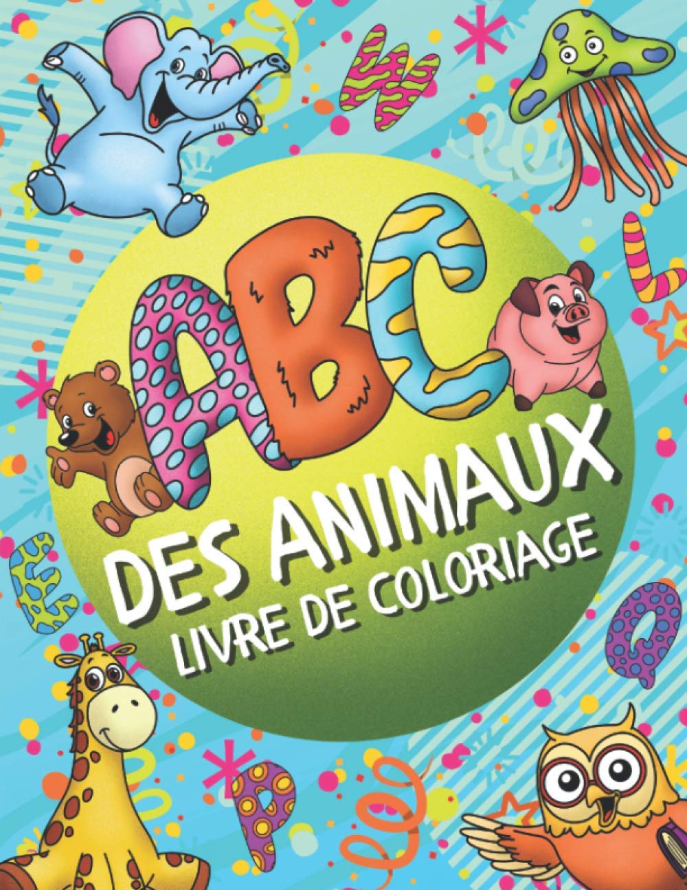 ABC des Animaux Livre de Coloriage: Livre à coloriage pour les enfants | À partir de 2 ans | Animaux de A à Z | Pour les garçons et filles