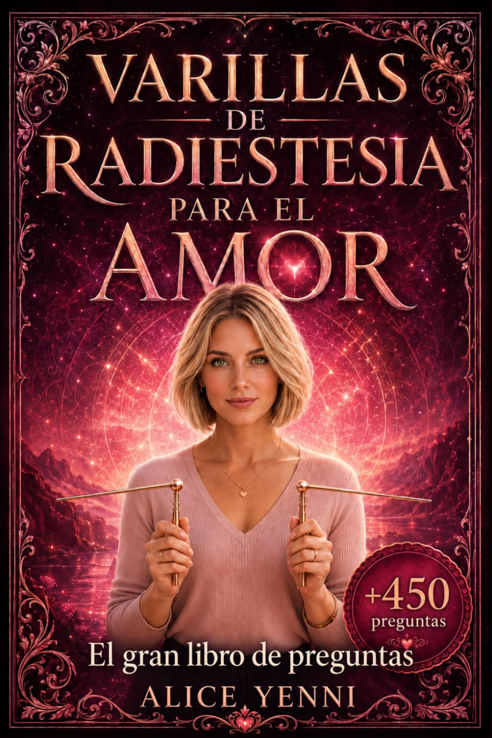Varillas de Radiestesia: Para el Amor, 450 Preguntas para Salir de Dudas (Radiestesia Práctica)
