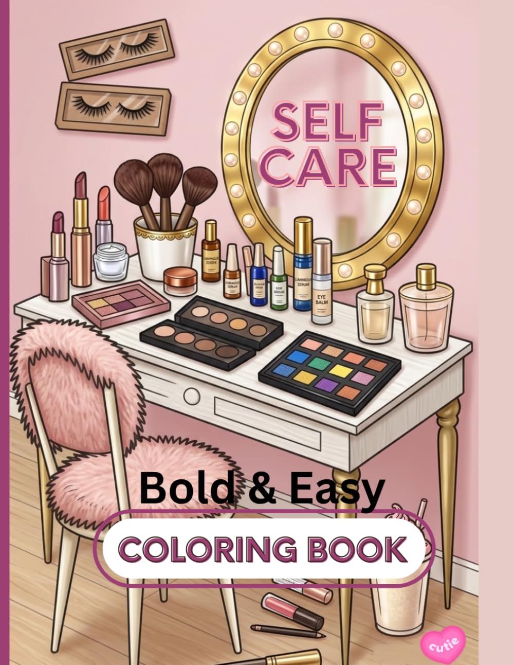 Self Care cute bold and easy coloring pages: Stress relief coloring book