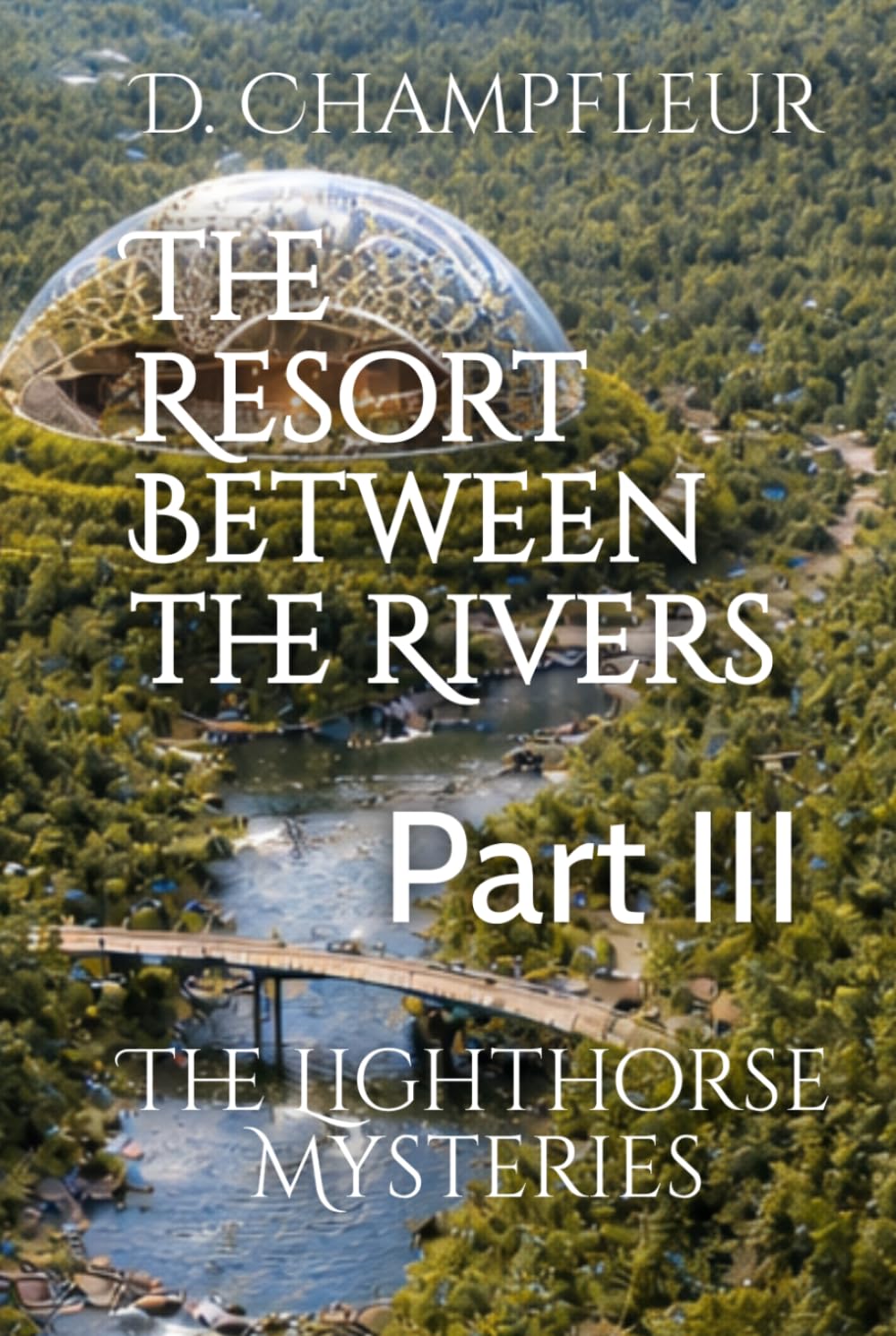 The Resort Between the Rivers: Part III (The Lighthorse Mysteries)