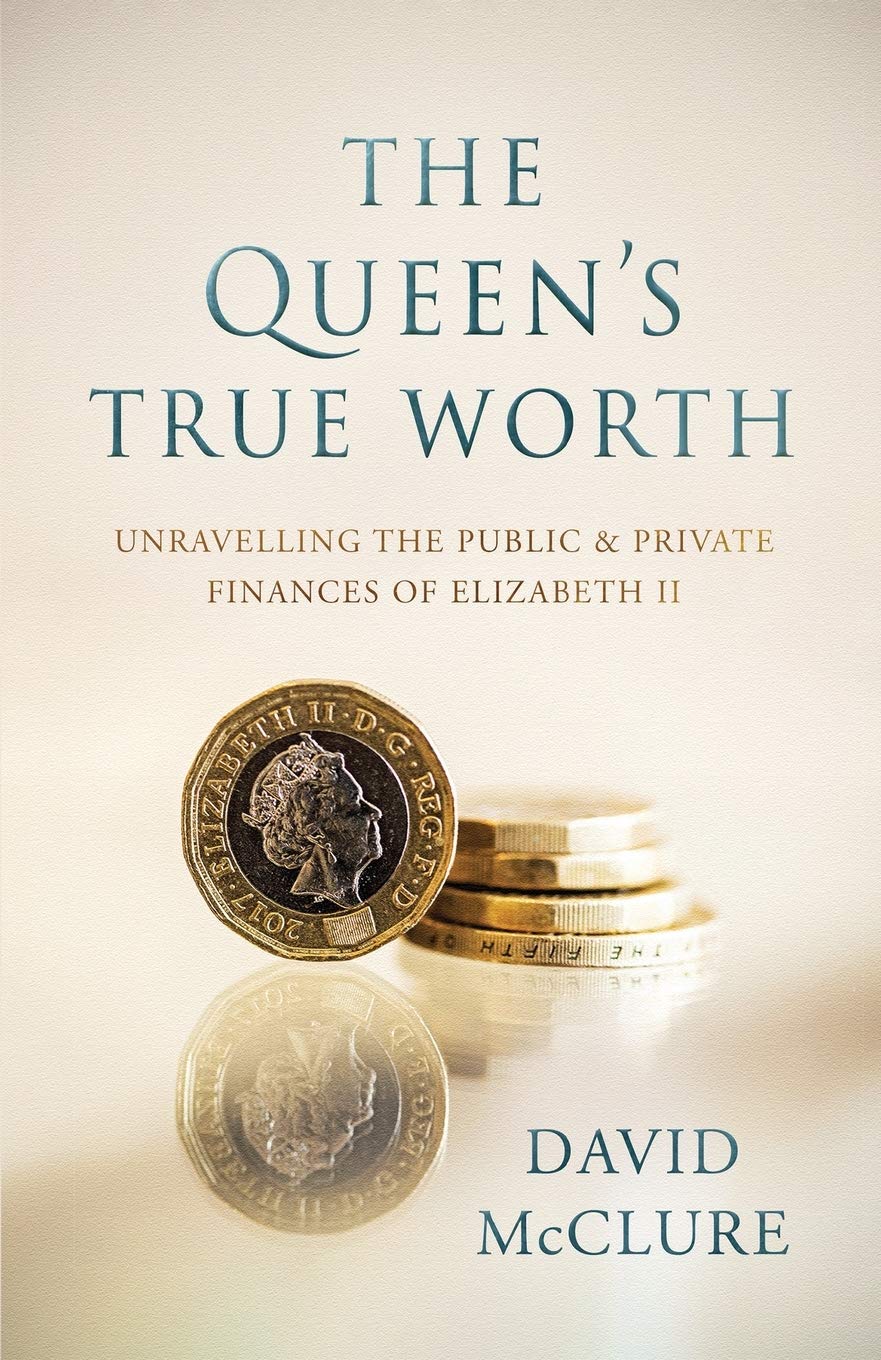 Buy The Queen's True Worth: Unravelling the public & private finances of Queen Elizabeth II — BookShops.in