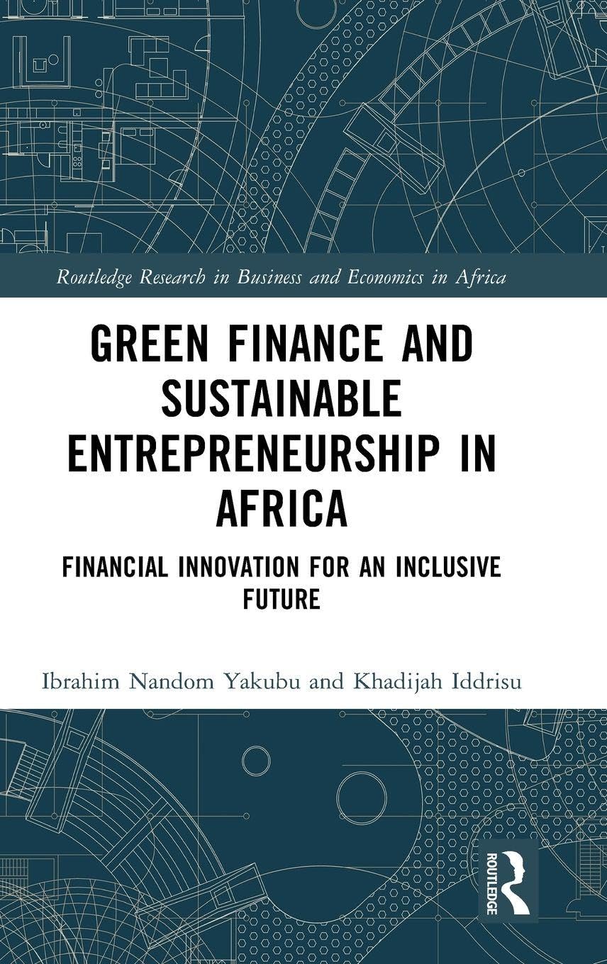 Green Finance and Sustainable Entrepreneurship in Africa: Financial Innovation for an Inclusive Future (Routledge Research on African Economics)