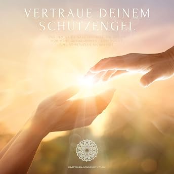 Vertraue deinem Schutzengel. Urvertrauen aufbauen mit Hypnose Hörbuch von Patrick Lynen episode artwork
