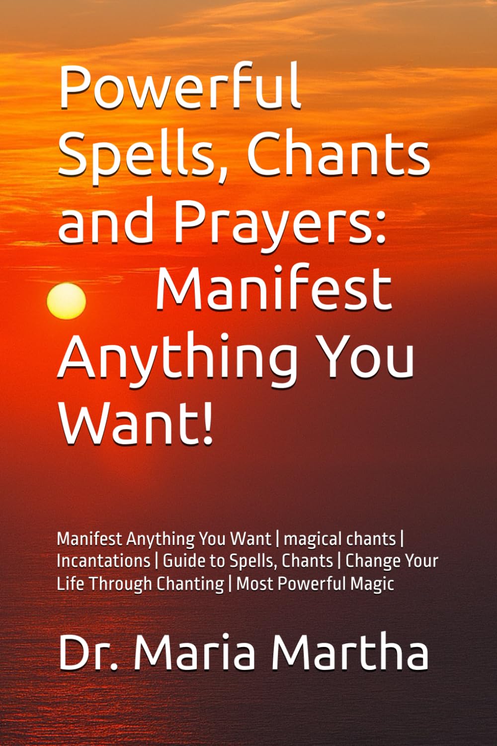Powerful Spells, Chants and Prayers: Manifest Anything You Want!: Manifest Anything You Want | magical chants | Incantations | Guide to Spells, Chants ... Life Through Chanting | Most Powerful Magic