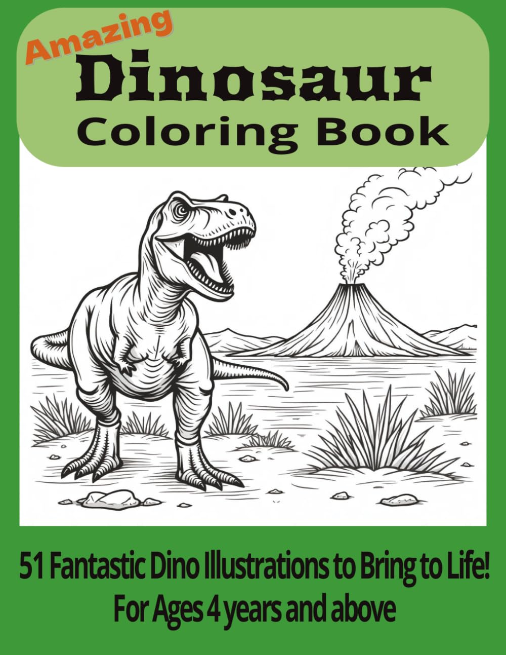 The Amazing Dinosaur Coloring Book: 51 Fantastic Illustrations of your Favorite Dinosaurs to Color and Bring to life - with cool facts kids will love!