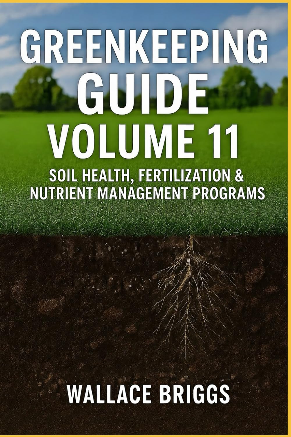 Greenkeeping Guide Volume 11: Soil Health, Fertilization & Nutrient Management Programs