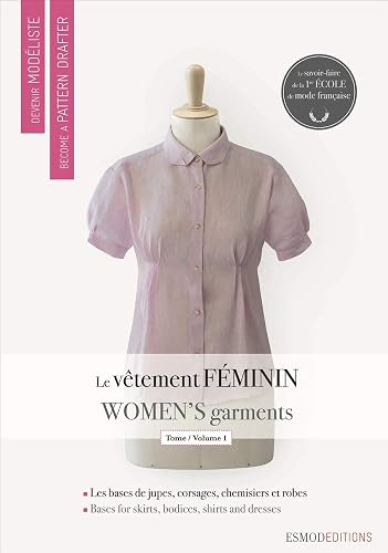 Le vêtement féminin : Tome 1, Les bases de jupes, de corsages, de chemisiers et de robes, édition bilingue français-anglais