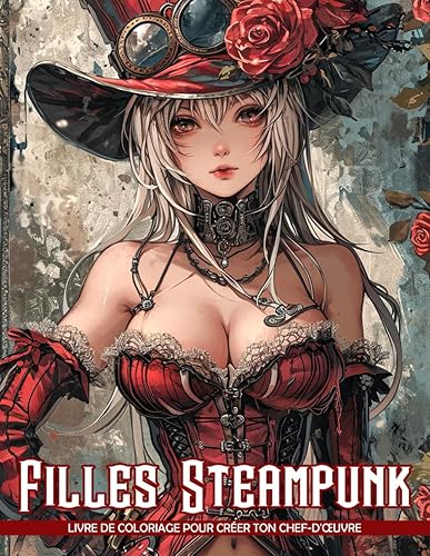 Filles Steampunk Livre de Coloriage: Aventure de coloriage unique pour les filles Steampunk, idéale pour l'expression créative, merveilleux cadeau pour les amateurs de Steampunk.