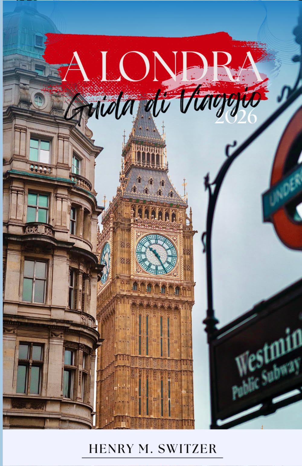 Guida di Viaggio a Londra 2026: La guida essenziale a quartieri, musei, escursioni, cucina, cultura ed esperienze locali