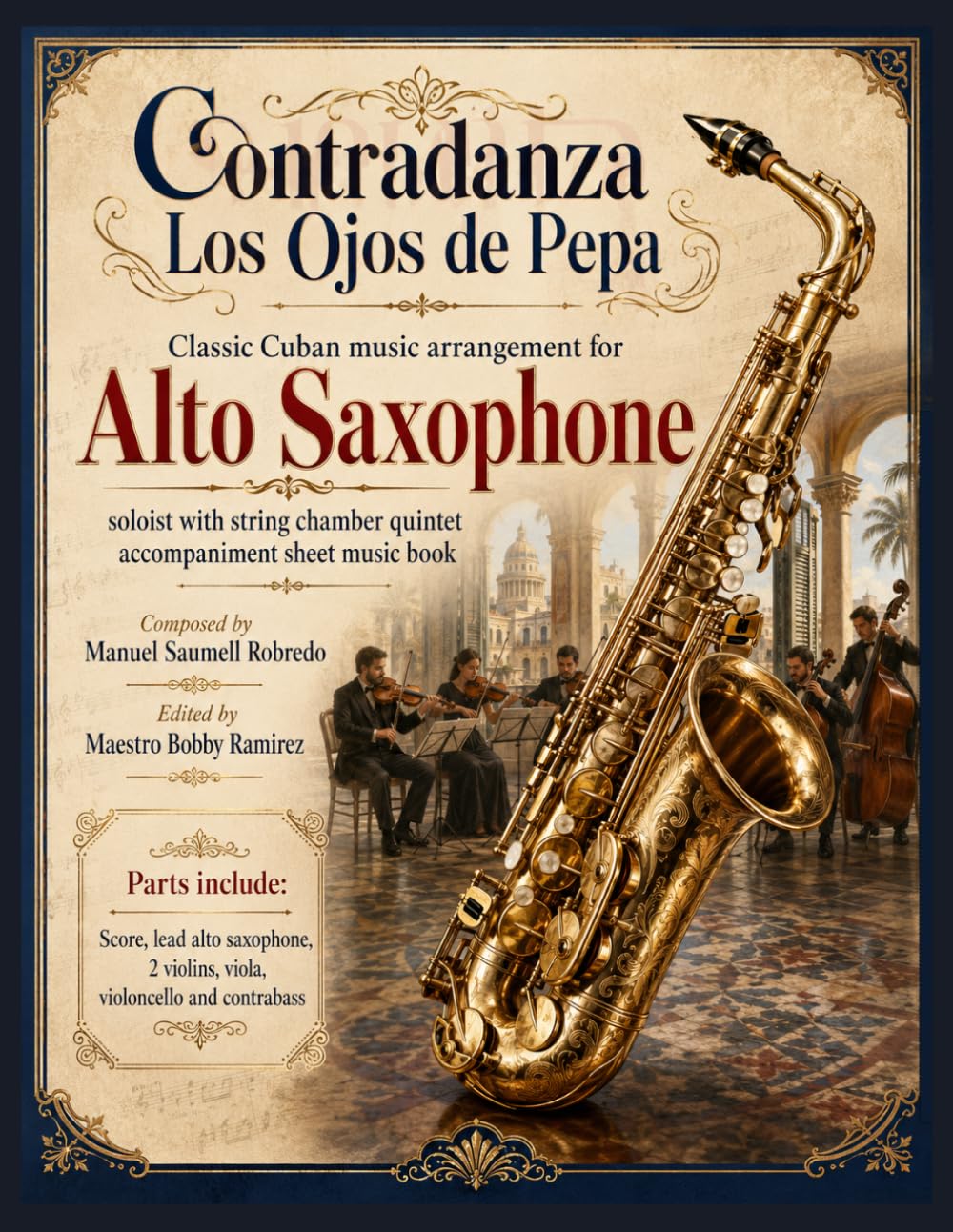 Contradanza Los Ojos de Pepa - Classic Cuban Arrangement for Alto Saxophone Soloist: with string chamber quintet accompaniment sheet music book