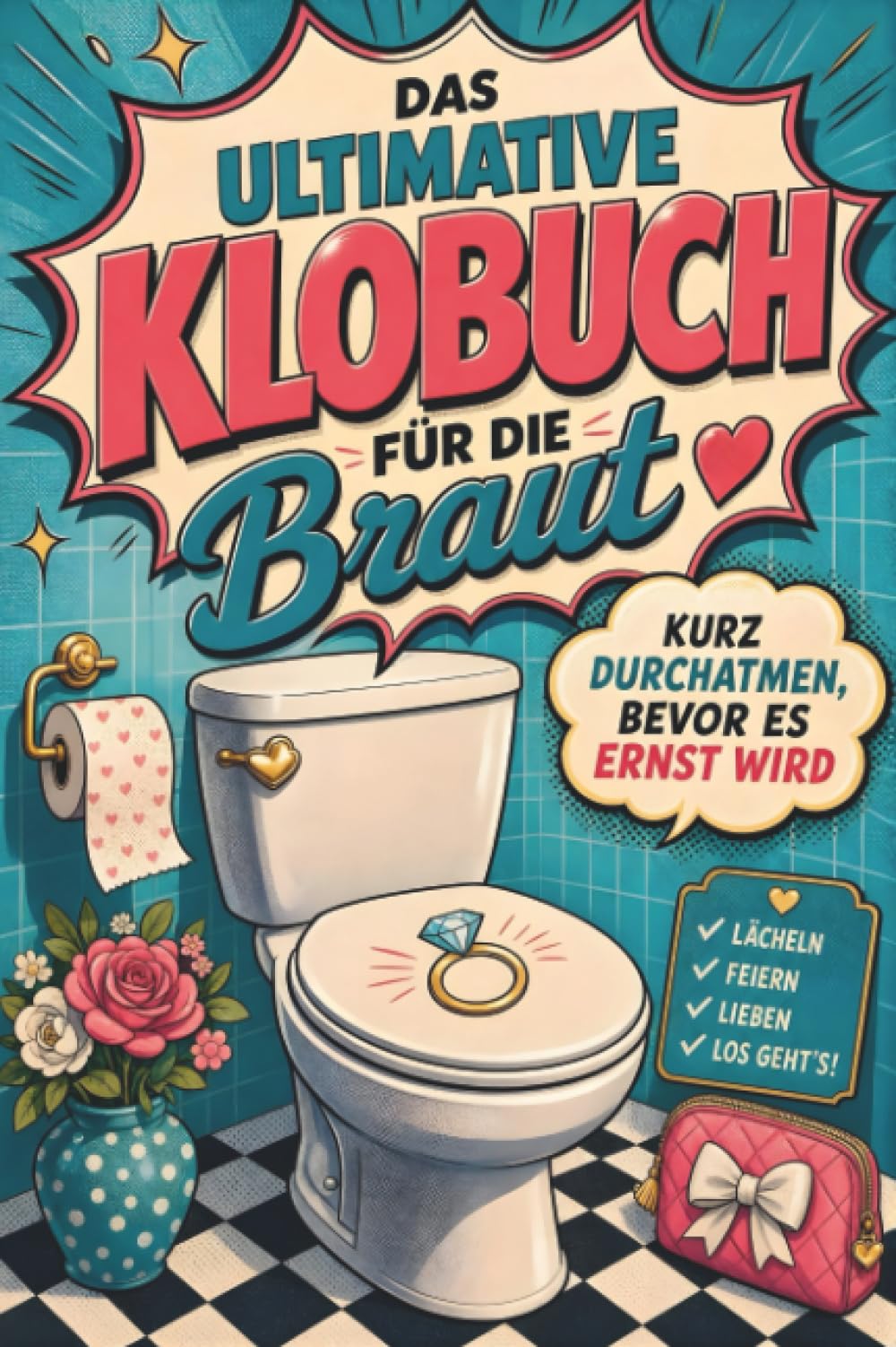 Das ultimative Klobuch für die Braut: Kurz durchatmen, bevor es ernst wird. Lustiges Geschenk für Heirat, Hochzeit und Bridezilla-Momente
