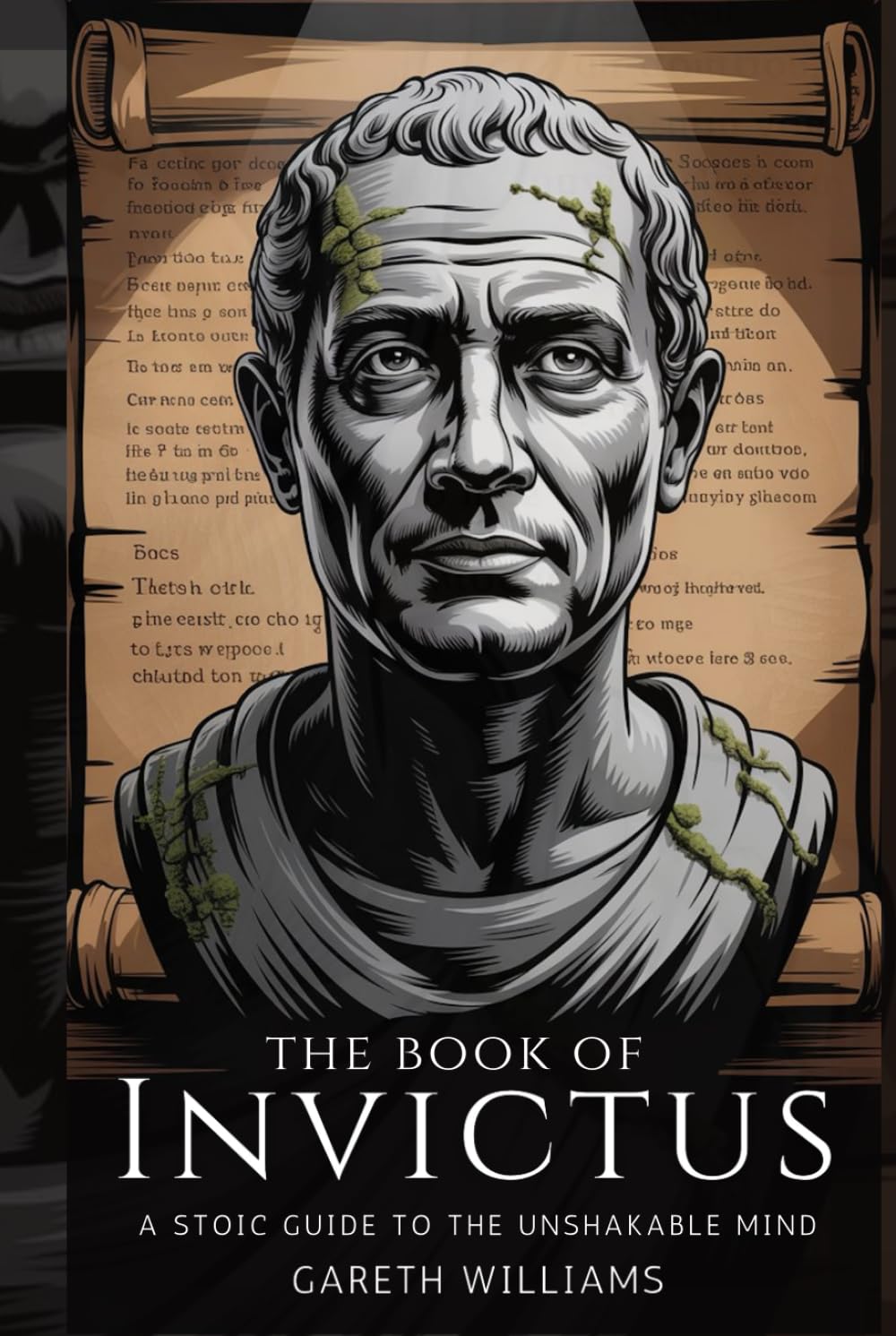 The Book of Invictus: A Stoic Guide to the Unshakable Mind