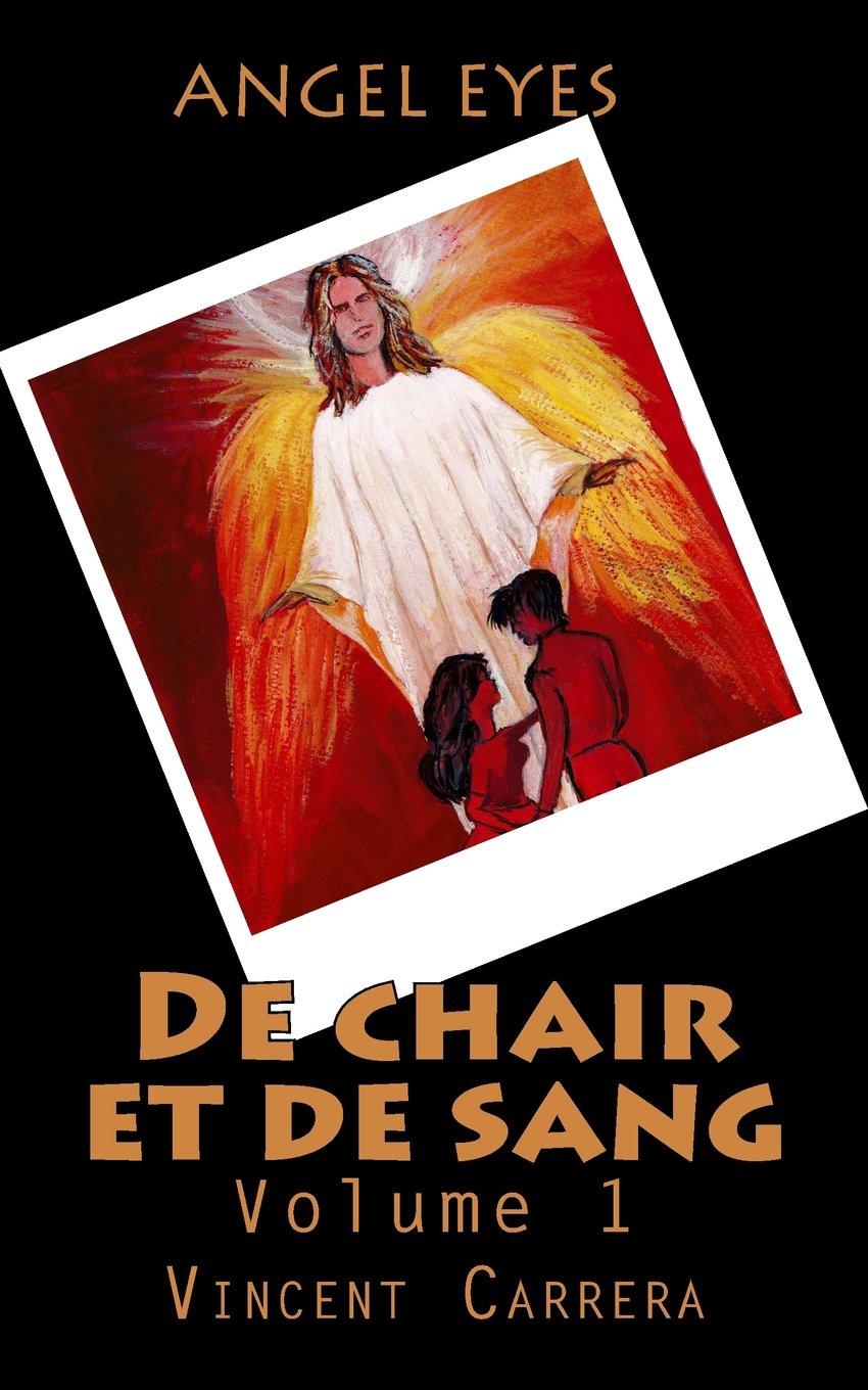 De chair et de sang: Volume 1 (Angel Eyes) Paperback – 8 Dec. 2015