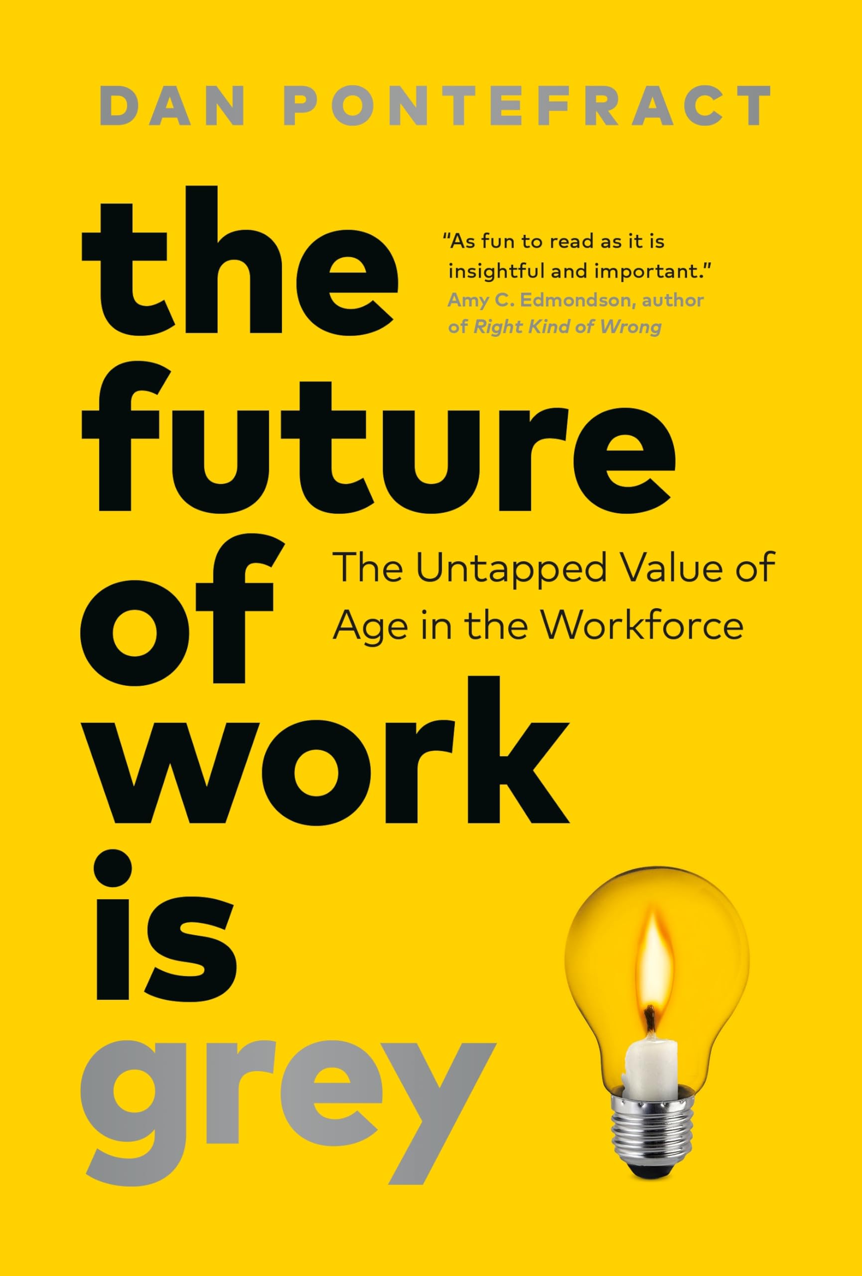 The Future of Work Is Grey : The Untapped Value of Age in the Workforce