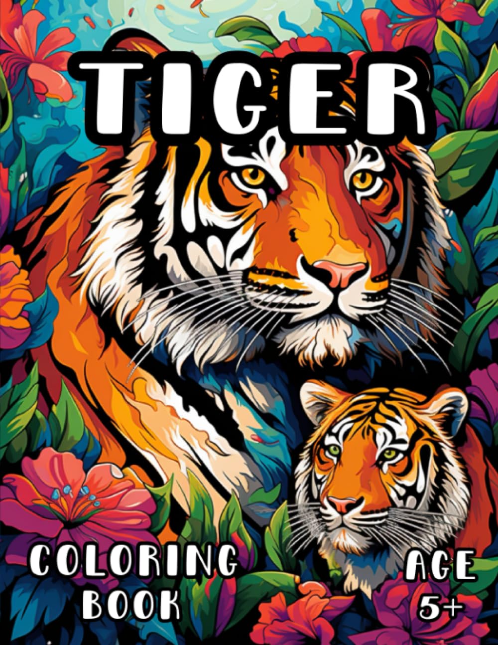 Tiger Coloring Book: Tropical Jungle Feline Coloring Book for Kids and Adults 5+