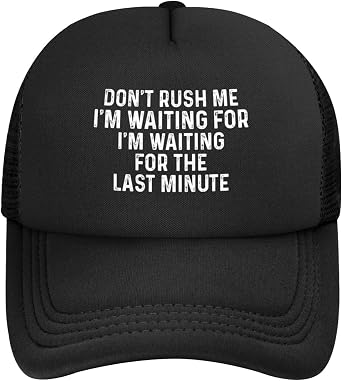 Dont Rush Me Im Waiting for The Last Minute Hat Trucker Hat for Women Funny Baseball Caps Funny Birthday Gifts