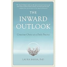 The Inward Outlook Conscious Choice as a Daily Practice