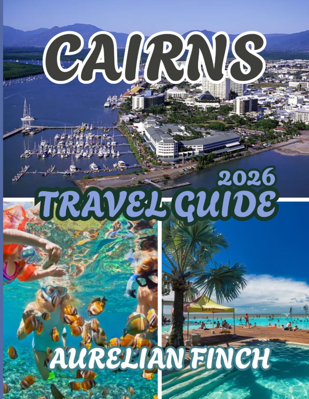 Cairns Travel Guide 2026: Your Ultimate Guide to Tropical Adventures, Reef Wonders, and Rainforest Escapes in Far North Queensland