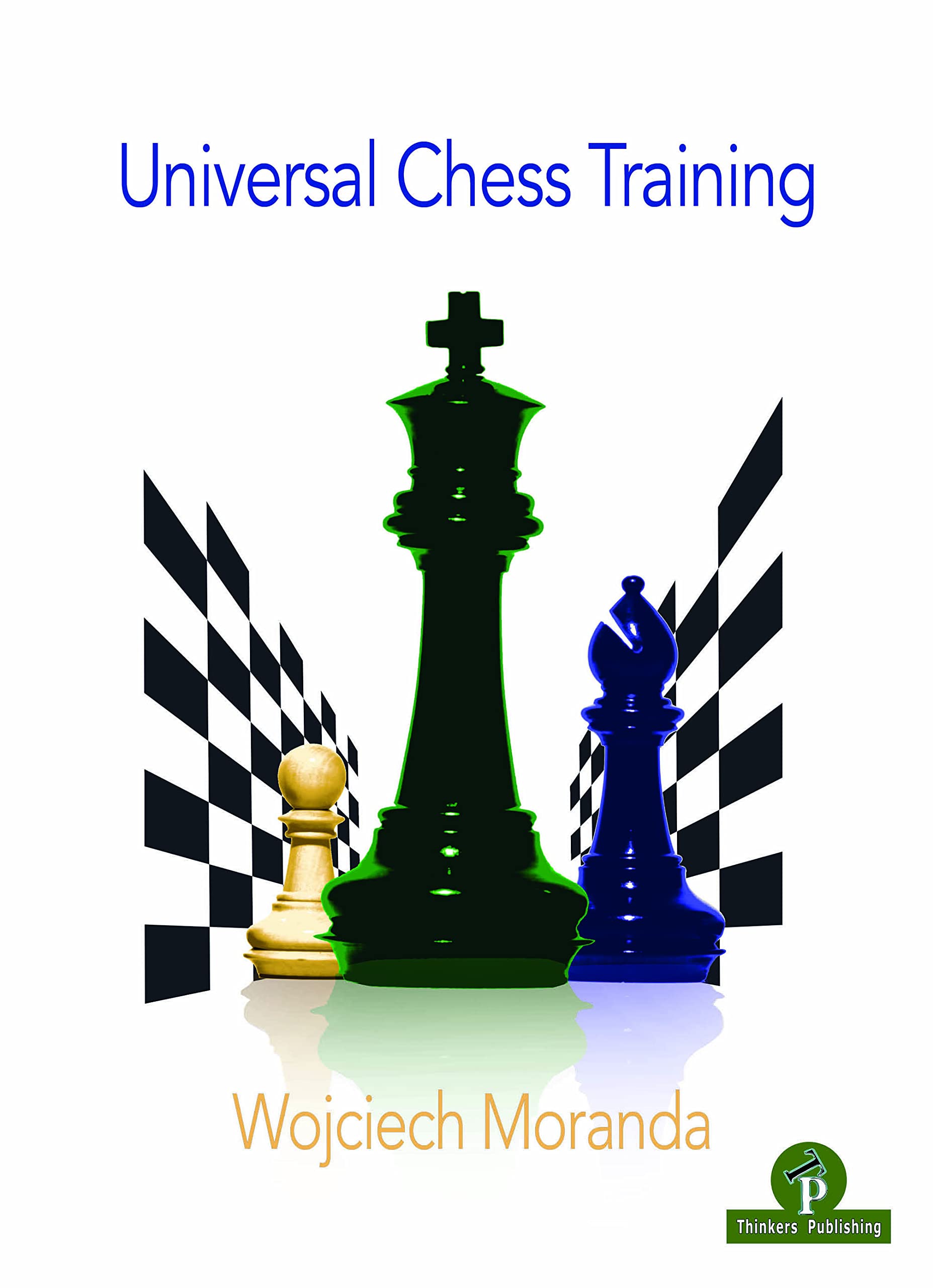 Universal Chess Training by Wojciech Moranda PAPERBACK 9789492510907