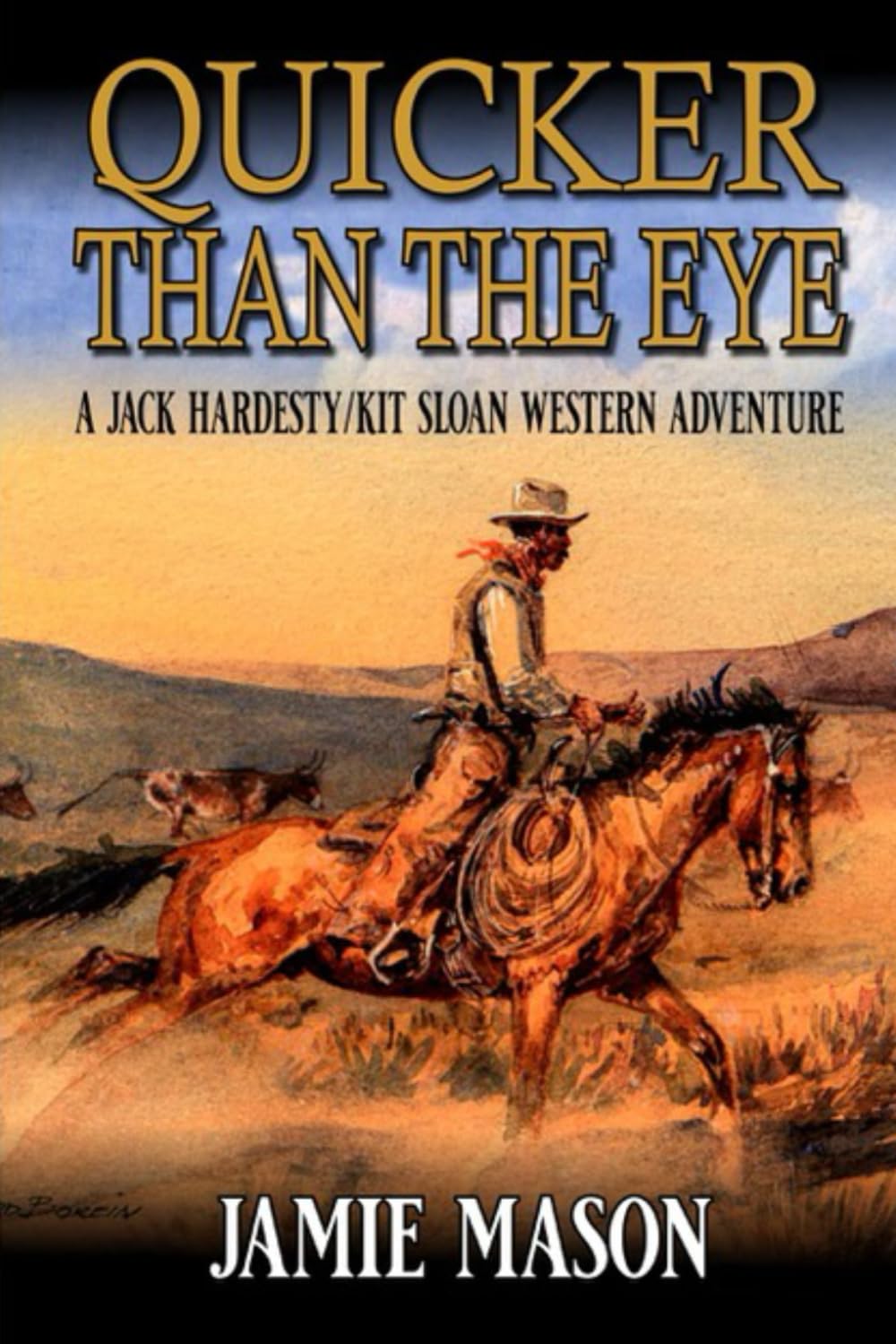 Quicker Than The Eye: A Jack Hardesty/ Kit Sloan Western Adventure