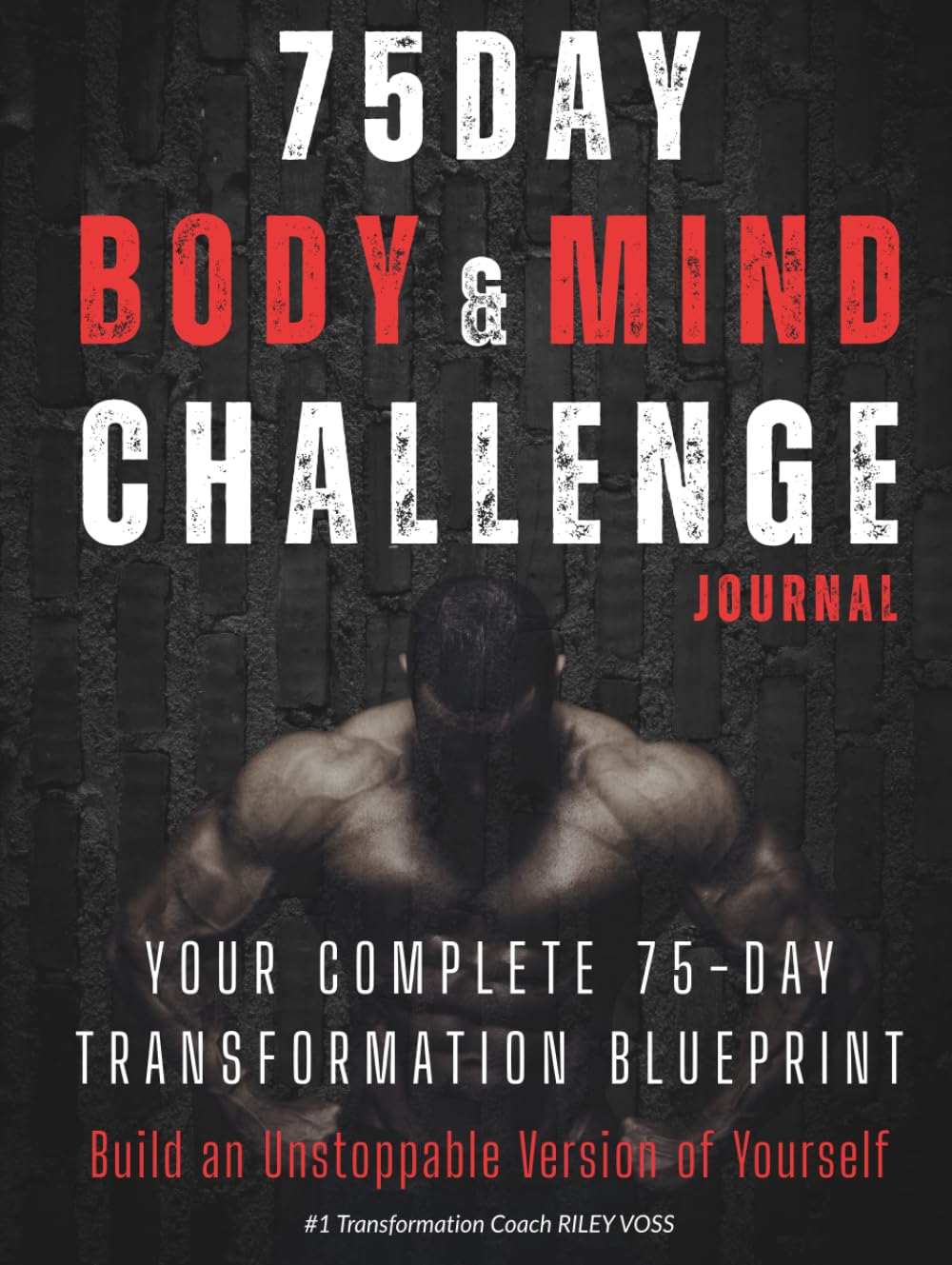75 DAY BODY & MIND CHALLENGE JOURNAL: Daily Fitness, Nutrition & Wellness Tracker | Complete System for Workouts, Meals, Sleep, Energy, Mood, Mindset, Habits & Transformation