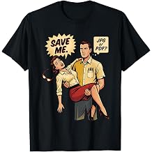 Save Me JPG or PDF Funny IT Help Desk Tech Support T-Shirt