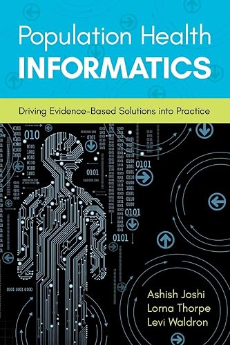 Population Health Informatics: Driving Evidence-Based Solutions Into Practice