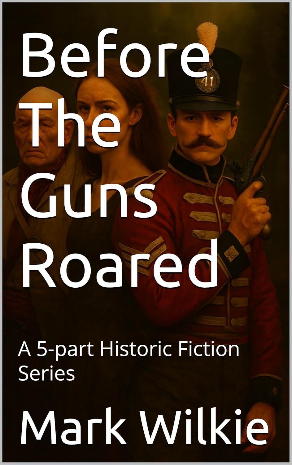 Before The Guns Roared : A 5-part Historic Fiction Series      Kindle Edition
