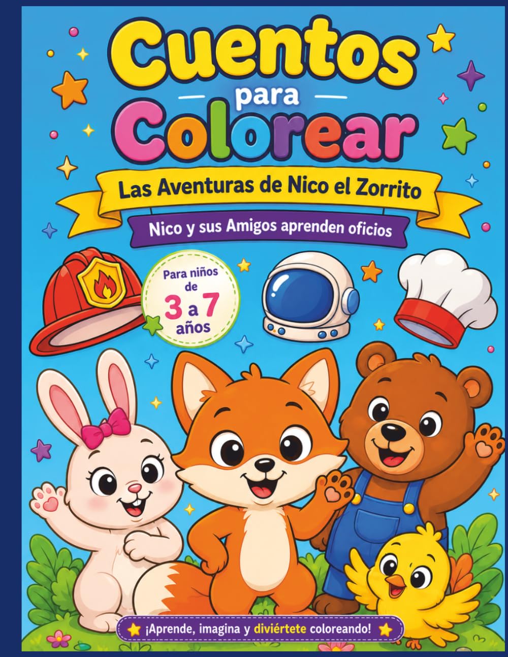 Cuentos para Colorear - Las Aventuras de Nico el Zorrito: Nico y sus Amigos aprenden Oficios