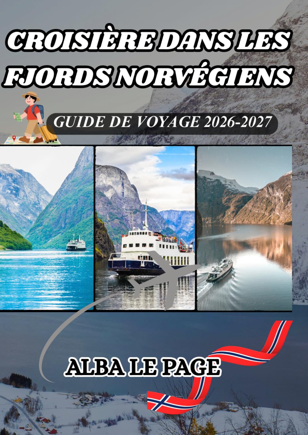 GUIDE DE CROISIÈRE DES FJORDS NORVÉGIENS 2026: Itinéraires, ports d'escale, meilleures compagnies de croisière, conseils pour faire ses valises et conseils de voyage