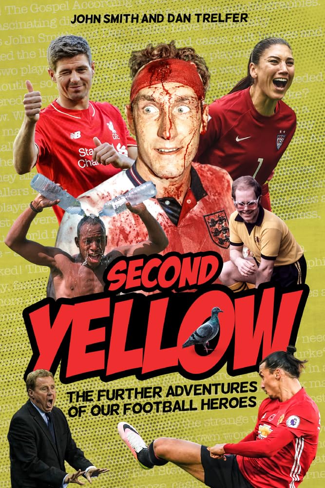 Second Yellow: The Further Adventures of our Footballing Heroes: