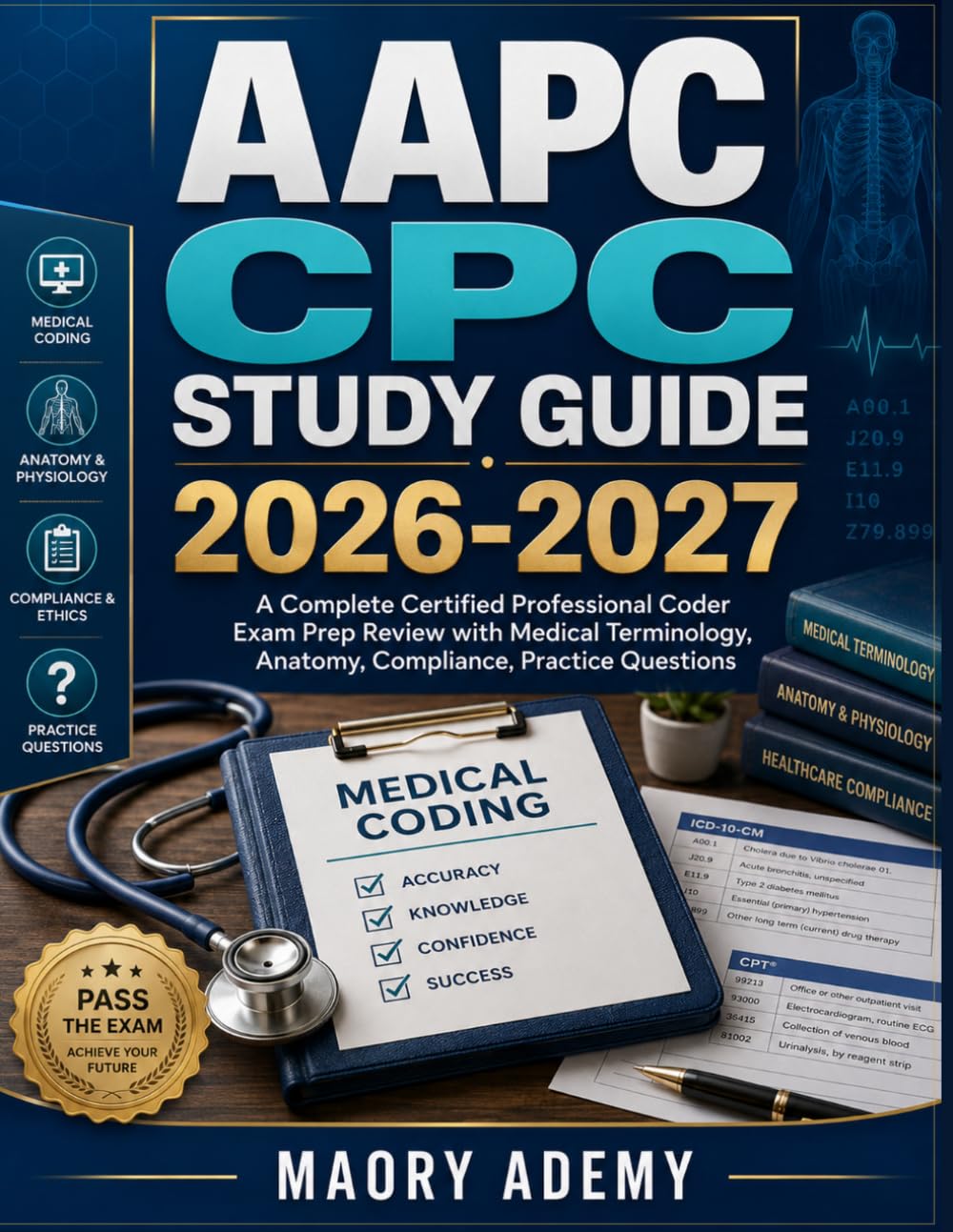 AAPC CPC STUDY GUIDE 2026-2027: A Complete Certified Professional Coder Exam Prep Review with Medical Terminology, Anatomy, Compliance, Practice Questions