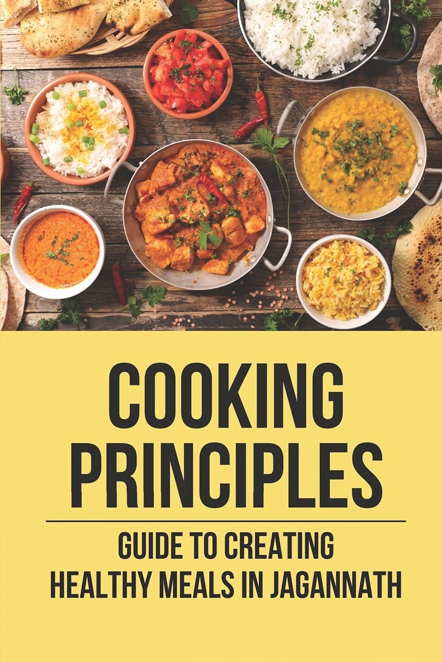 Buy Cooking Principles: Guide To Creating y Meals In Jagannath: Shri ...