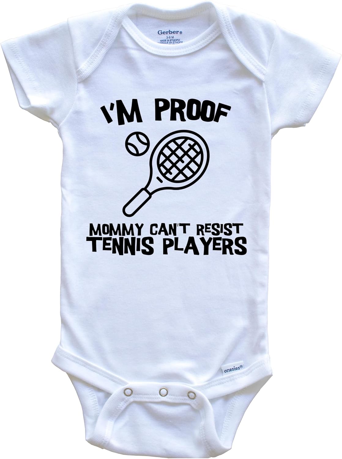 I'm Proof Mommy Can't Resist Tennis Players Funny Tennis One Piece Baby Bodysuit