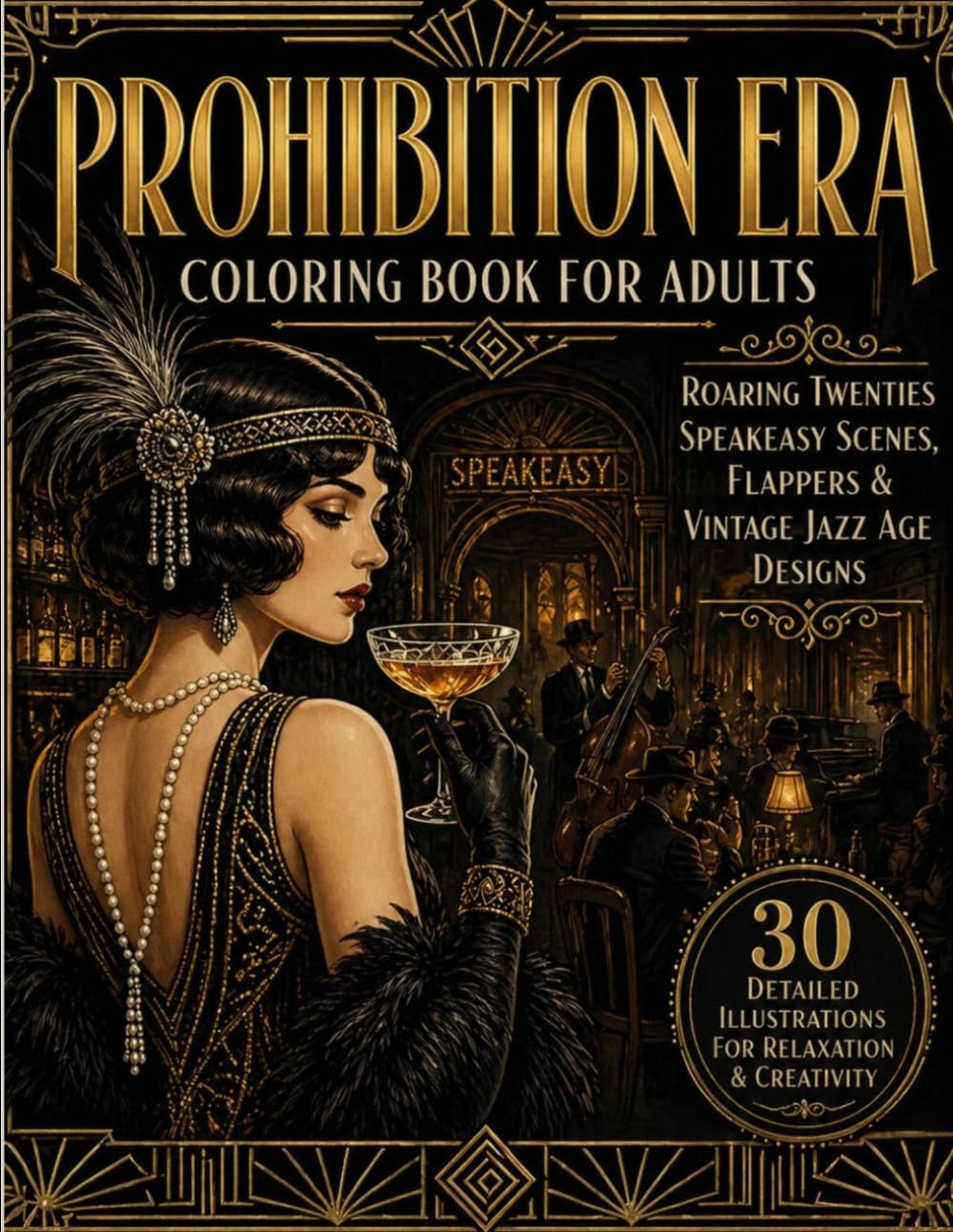 Prohibition Coloring Book for Adults: Roaring Twenties Speakeasy Scenes, Flappers, and Vintage Jazz Age Designs