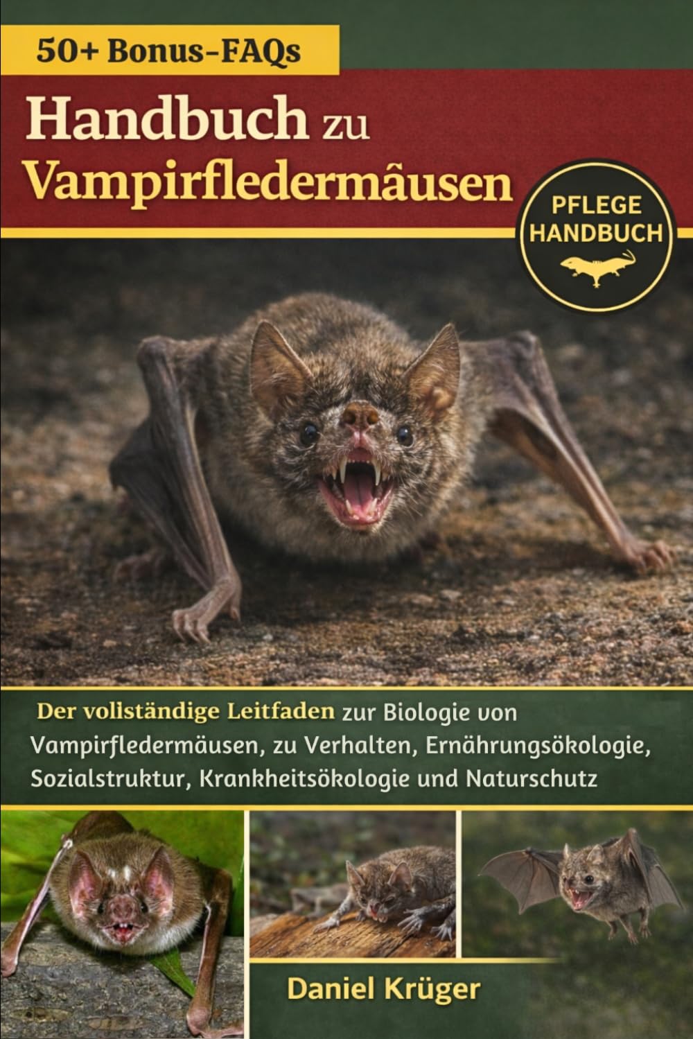 HANDBUCH ZU VAMPIRFLEDERMÄUSEN: Der vollständige Leitfaden zur Biologie von Vampirfledermäusen, zu Verhalten, Ernährungsökologie, Sozialstruktur, Krankheitsökologie und Naturschutz