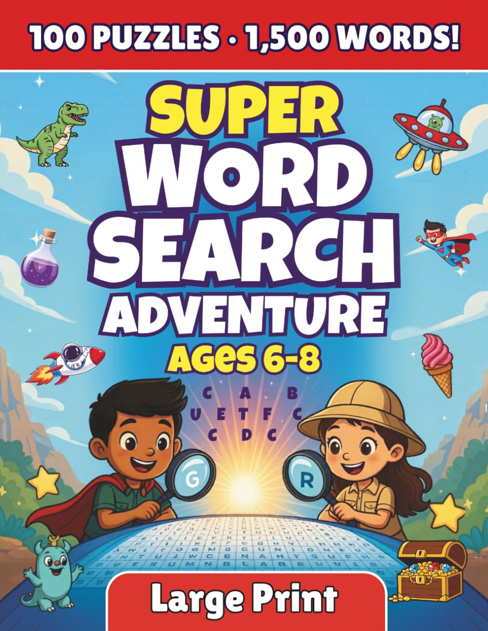 Super Word Search Adventure for Kids Ages 6-8: 100 Brain-Challenging Puzzles with 1,500 Words Across 100 Fun Themes — Activity Workbook for Boys and Girls Ages 6, 7 and 8 with Answer Key Included