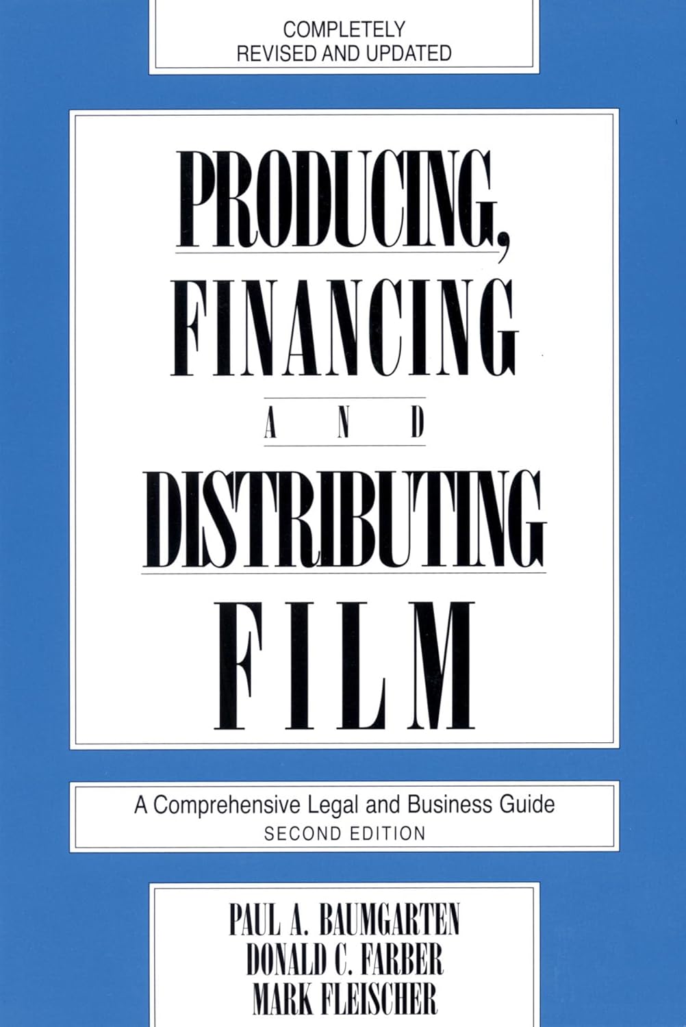 Producing, Financing, and Distributing Film A Comprehensive Legal and