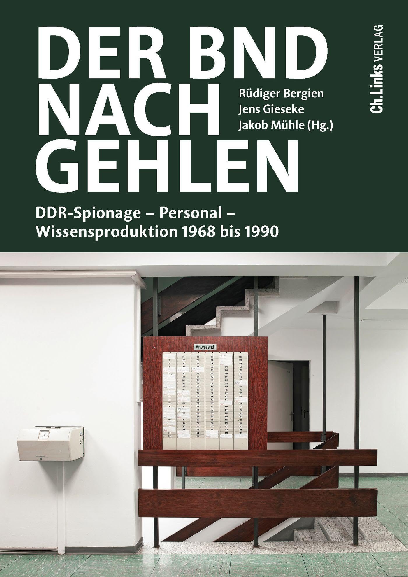 Der BND nach Gehlen: DDR-Spionage – Personal – Wissensproduktion 1968 bis 1990