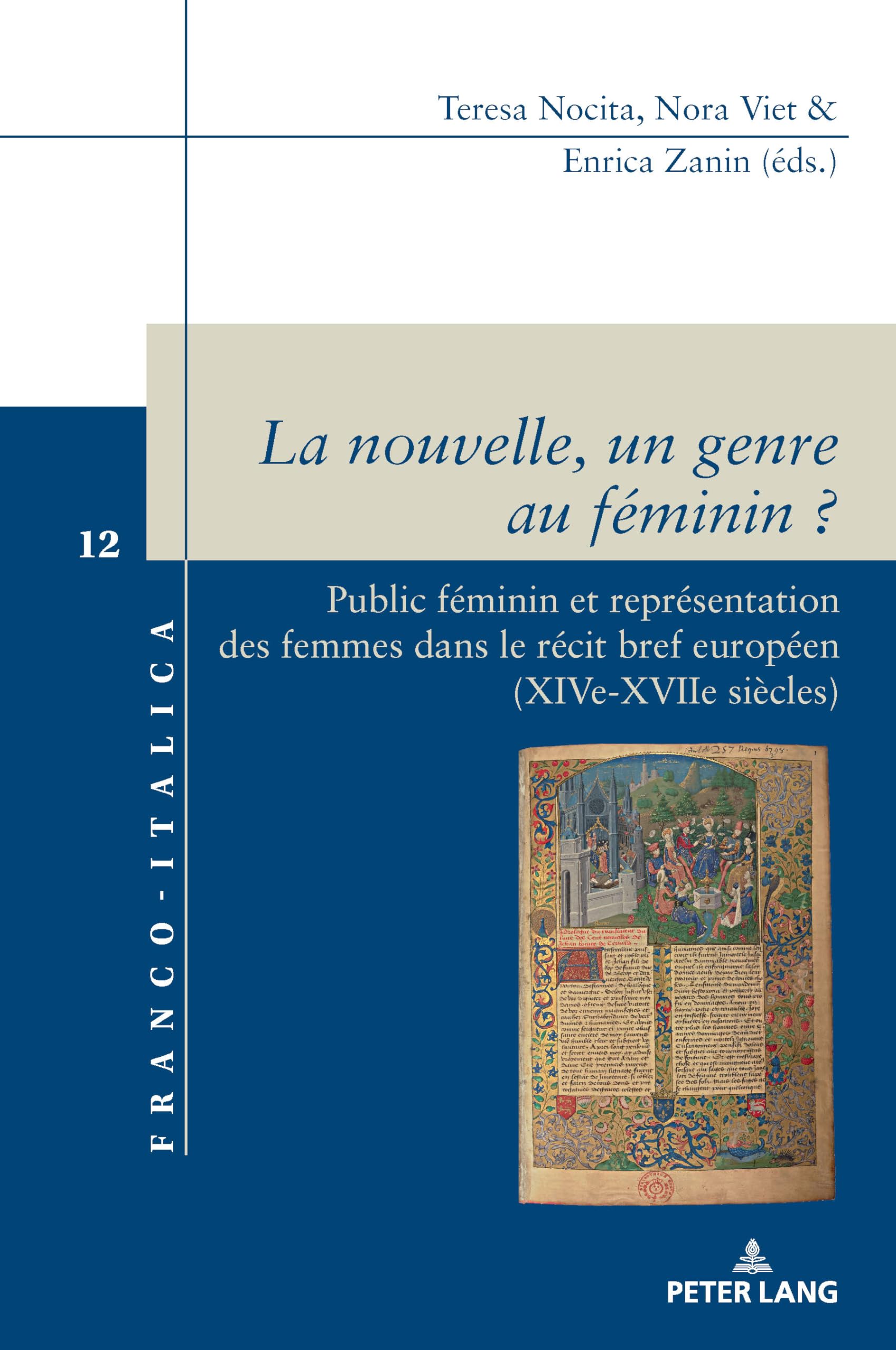 La nouvelle, un genre au féminin ?: Public féminin et représentation des femmes dans le récit bref européen (XIVe-XVIIe siècles): 12 (Franco-Italica)