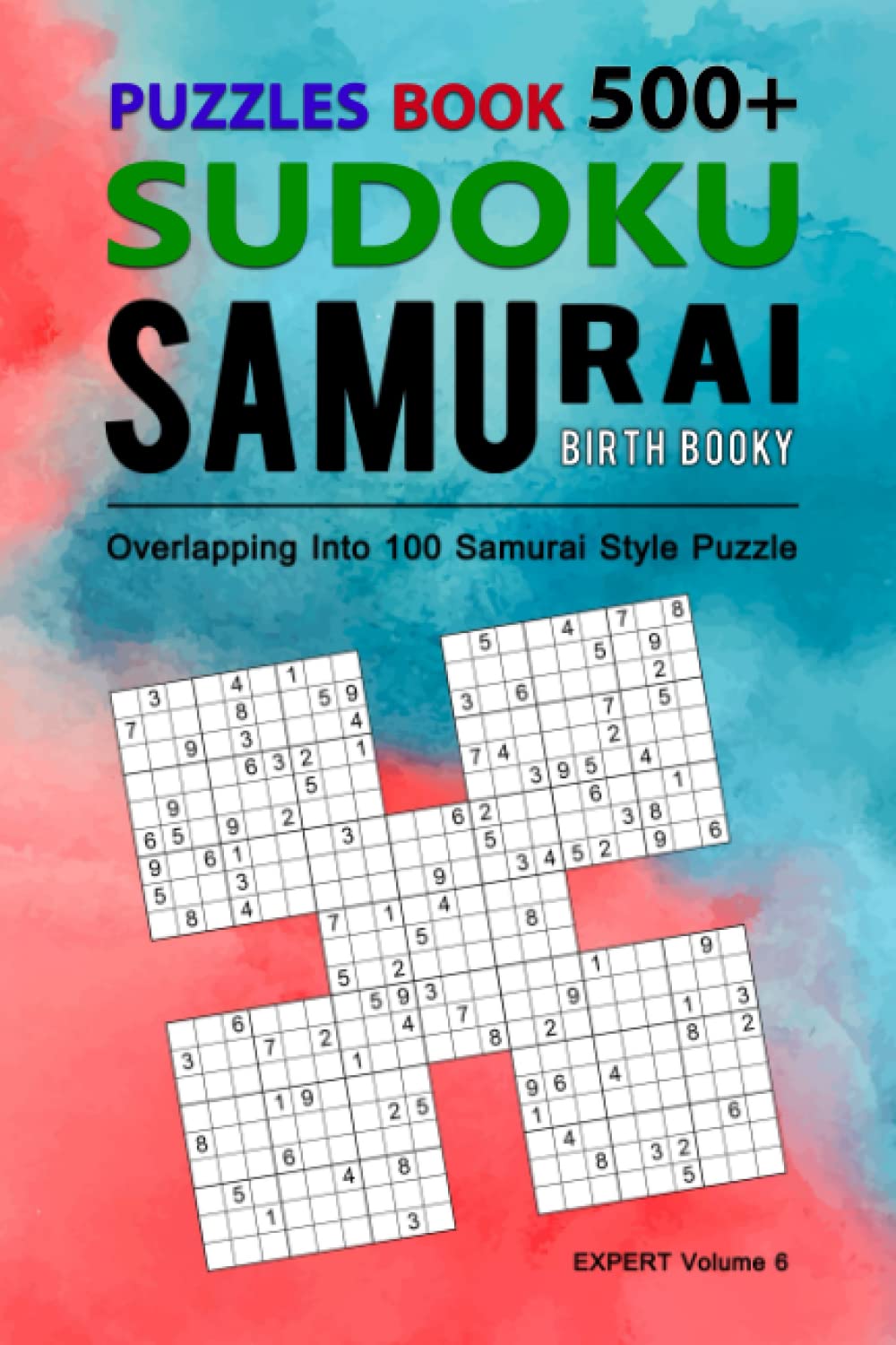 Pocket Samurai Sudoku Puzzle Book: Compact & Travel-Friendly Puzzle Book 500 Samurai Sudoku Puzzles Overlapping Into 100 Samurai Style (Expert Samurai) Volume 6