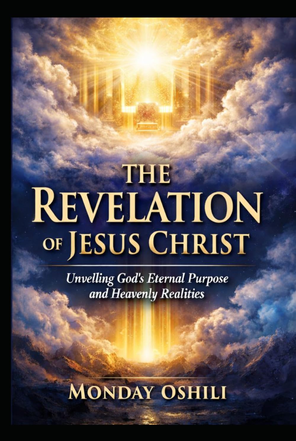 The Revelation of Jesus Christ: Unveiling God's Eternal Purpose and Heavenly Realities