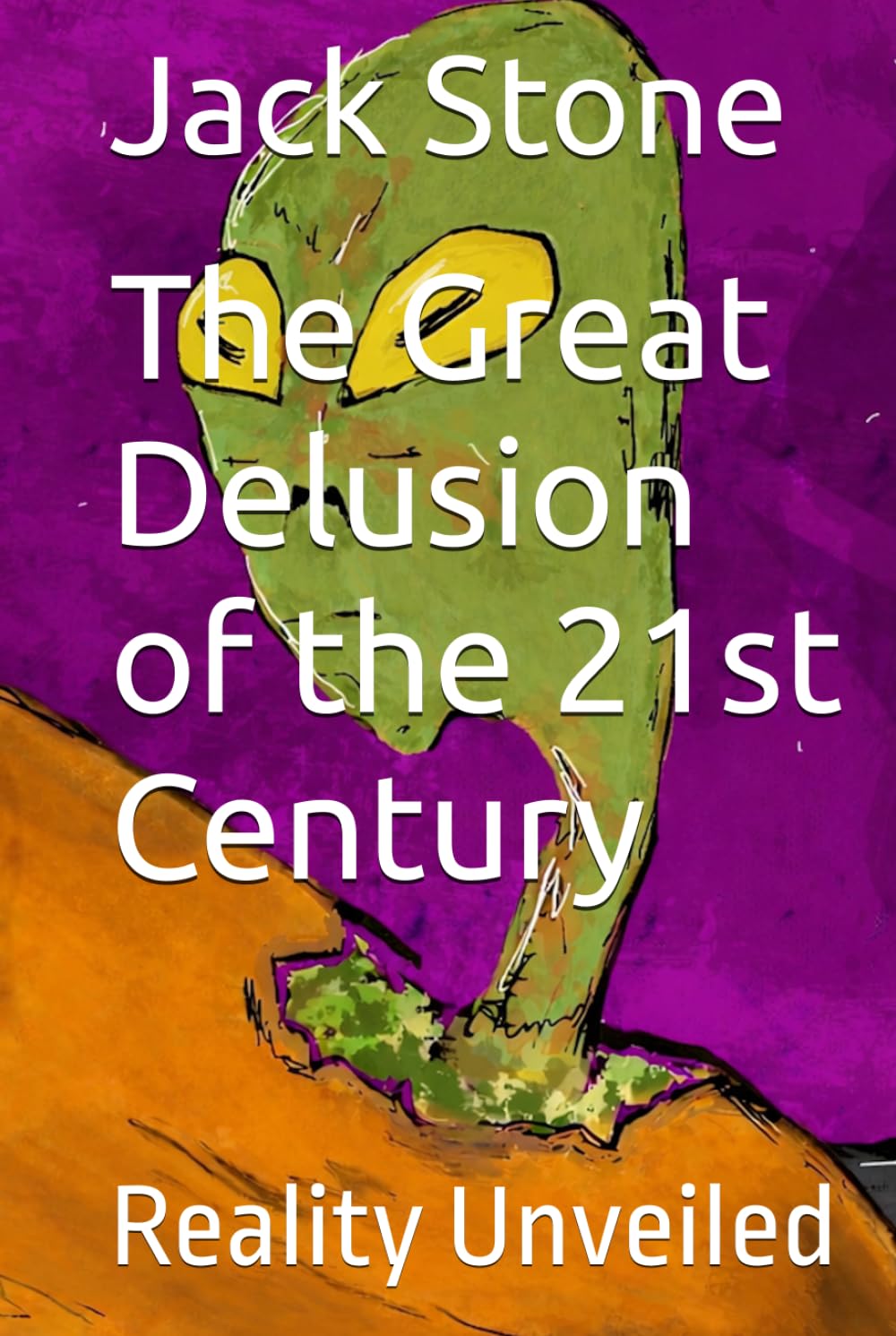 The Great Delusion of the 21st Century: Reality Unveiled