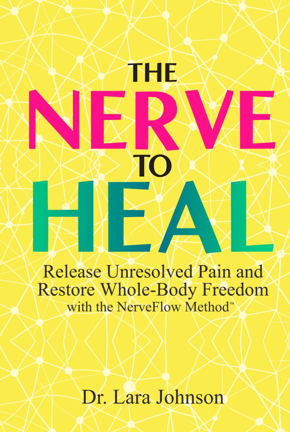 The Nerve to Heal: Release Unresolved Pain and Move Freely for Life