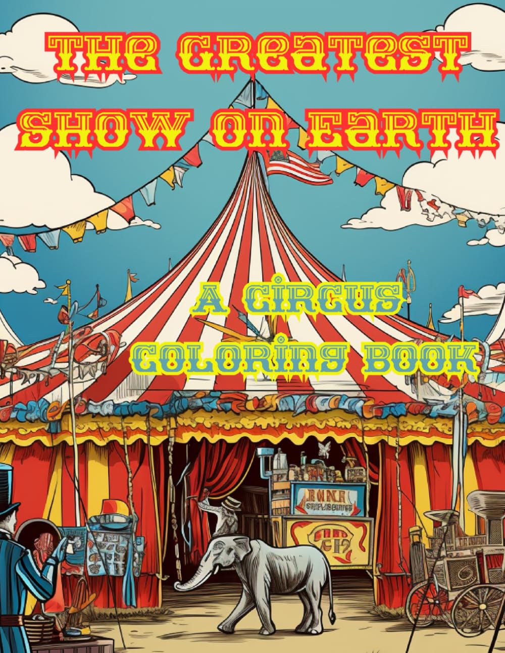 The Greatest Show on Earth: Vintage Circus Coloring Book
